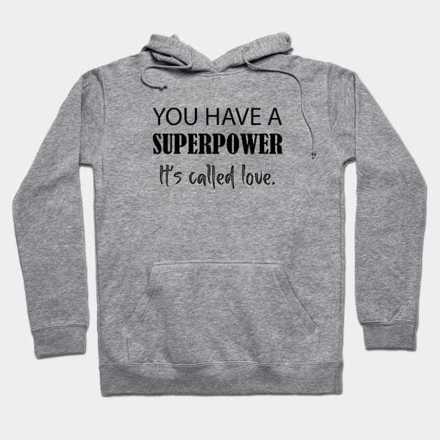 You Have a Superpower Hoodie by teegear